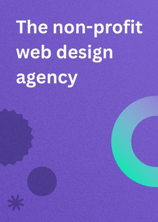 Text reads "The non-profit web design agency" on a purple background with abstract circular shapes.